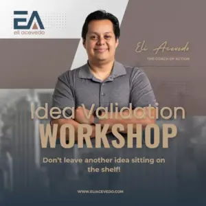 Idea Validation workshop Eli Acevedo